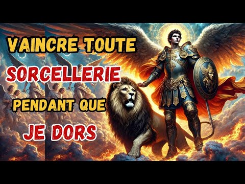 SAINT MICHEL ARCHANGE // Vaincre Toute Sorcellerie Pendant que je dors