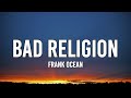 Frank Ocean Bad Religion Lyrics