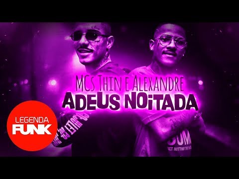 MCs Thin e Alexandre - Adeus Noitada (Lyric Video)