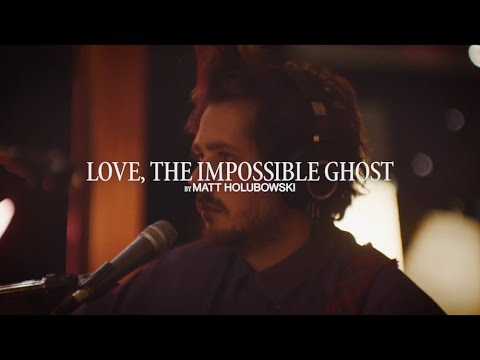 Matt Holubowski - Love, The Impossible Ghost (Live Studio Mixart)