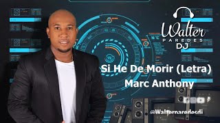 Si He De Morir (Letra) - Marc Anthony - Walter Paredes Dj