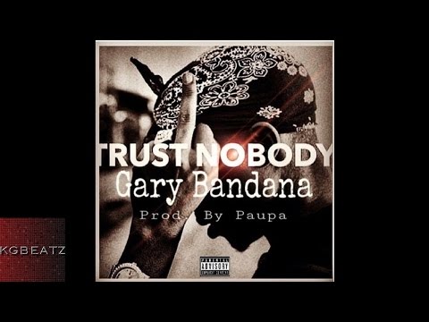 Gary Bandana - Trust Nobody [Prod. By Paupa] [New 2016]