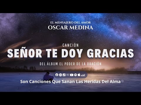 Oscar Medina - Señor Te Doy Gracias (Video Lyric)
