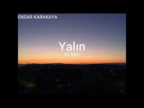 Yalın - Ki Sen (Şarkı Sözleri)