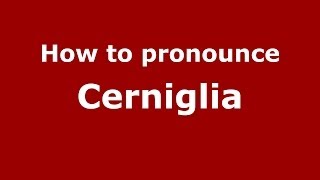 How to pronounce Cerniglia
