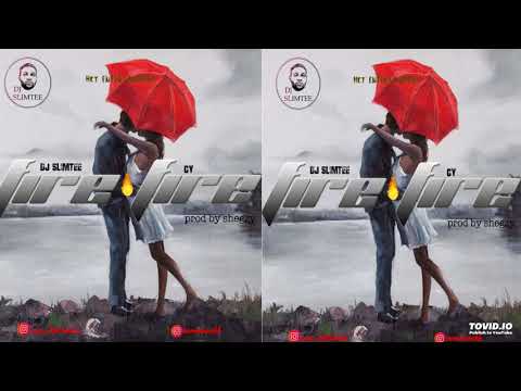 Dj Slimtee ft. CY_ Fire Fire (Official Audio)