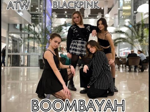 [ KPOP IN PUBLIC ] BLACKPINK(블랙 빙크) - BOOMBAYAH (붐바야) | DANCE COVER BY ATW