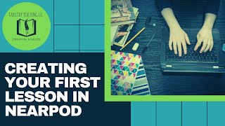 Creating Your First Lesson Nearpod