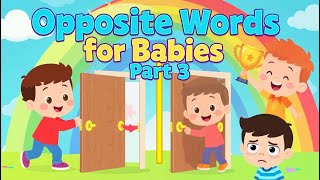 Basic Opposites Words To Learn For Babies PART -3
