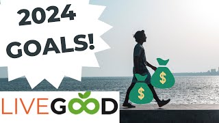 How to create goals for your LiveGood Business in 2024!