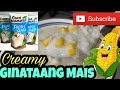Creamy Ginataang Mais w/ Coco Mama Fresh Gata.#ginataangmais #Cocomama