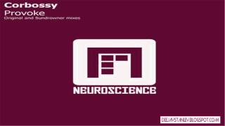 Corbossy - Provoke (Original Mix) [Neuroscience Recordings] (2012)