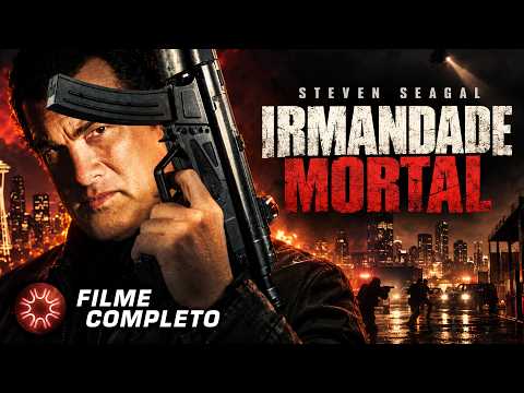 🔥 IRMANDADE MORTAL | ¡STEVEN SEAGAL EM UM IMPACTANTE THRILLER DE AÇÃO! | Filme Completo 🎬