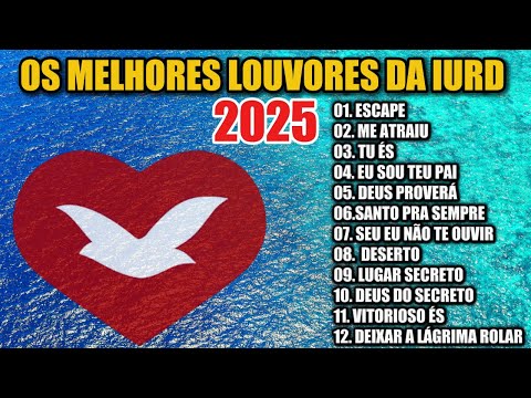 🌟🎶 MELHORES LOUVORES DA IURD 2025: Playlist para Animar seu Espírito e Elevar sua Adoração! 🙏🔥🕊️"