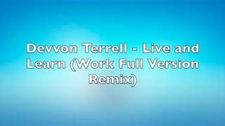 Devvon Terrell - Live and Learn - Official Lyrics - (Work Full Version Remix)