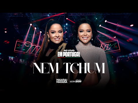 Maiara e Maraisa - Nem Tchum - Ao Vivo Em Portugal