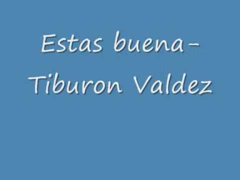 Esta Buena - Tiburon Valdez