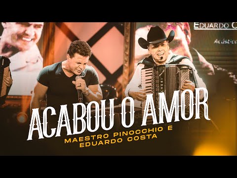 Maestro Pinocchio, Eduardo Costa - ACABOU O AMOR [DVD Meus Amigos e Minhas Músicas]