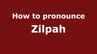 How to pronounce Zilpah