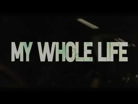 My Whole Life
