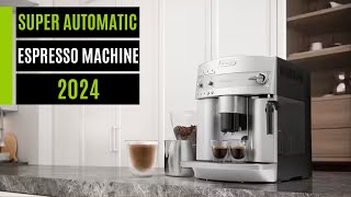 Best Super Automatic Espresso Machine in 2024