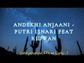 Andekhi Anjaani - Putri Isnari feat Ridwan |Lyric Video Terjemahan