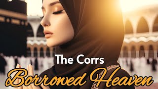 The Corrs - Borrowed Heaven (lyrics)