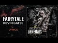Kevin Gates - Fairytale (LYRICS)