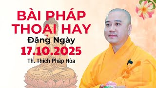 Bài Pháp Thoại Hay Đăng Ngày 17.10.2025  | Thầy Thích Pháp Hòa - Tu Viện Trúc Lâm Canada