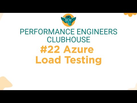 Performance Engineers Clubhouse - #22 Azure Load Testing