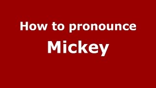 How to pronounce Mickey
