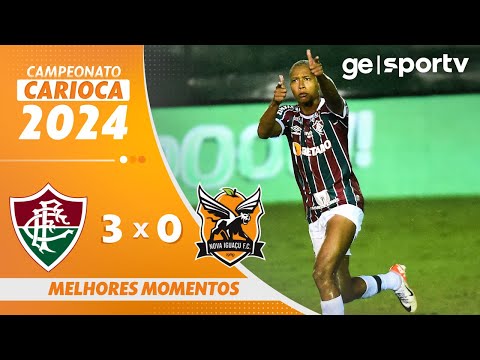 FLUMINENSE 3 X 0 NOVA IGUAÇU | MELHORES MOMENTOS | CAMPEONATO CARIOCA 2024 | ge.globo