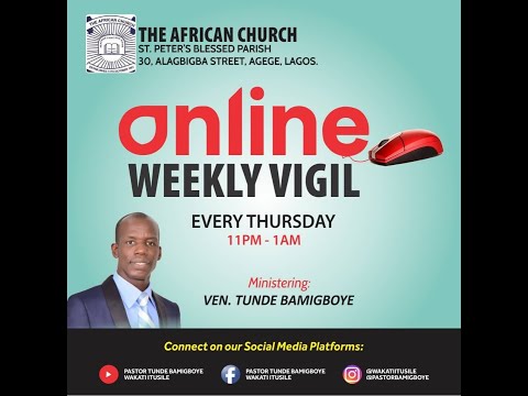 ONLINE WEEKLYVIGIL  - 13TH MAY 2021 I MINISTERING: VEN TUNDE BAMIGBOYE