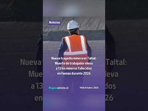 Nueva tragedia en Taltal: Muerte de trabajador eleva a 13 los mineros fallecidos en faenas este 2026