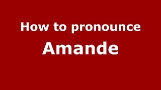 How to pronounce Amande