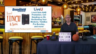 LiveU Solo NAB Promotion, Cell Bonding & 5G, ​Re-Starting Your Modems, YoloBox Pro Bundles,​ & more!