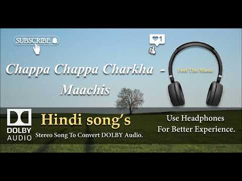 Chappa Chappa Charkha Chale - Maachis - Dolby audio song.