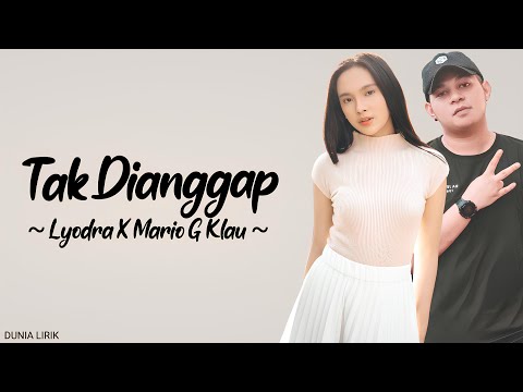 Lyodra X Mario G Klau - Tak Dianggap (Lirik)
