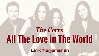 Download lagu All The Love in The World - The Corrs | Lirik Terjemahan mp3 Download lagu All The Love in The World - The Corrs | Lirik Terjemahan mp3