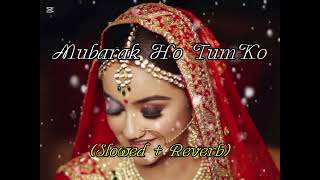 Download lagu Mubarak Ho TumKo 😔😔❤️‍🩹❤️‍🩹❤️‍🩹❤️‍🩹😭(Slowed   Reverb) #lofi #sadsong #subscribe mp3