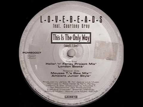 Lovebeads feat. Courtney Grey  -  This Is The Only Way (Mousse T.'s Raw Mix)