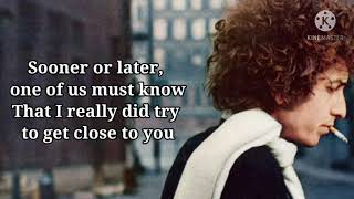 One of Us Must Know (Sooner or Later) - Bob Dylan (Lyrics)