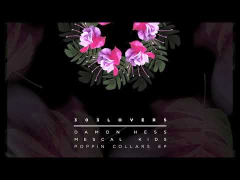 Damon Hess & Mescal Kids - Poppin Collars (Original Mix)