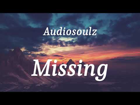 Audiosoulz - Missing (lyrics)