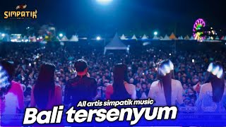 Download lagu BALI TERSENYUM - ALL ARTIS SIMPATIK MUSIC LIVE SESETAN BALI mp3 Download lagu BALI TERSENYUM - ALL ARTIS SIMPATIK MUSIC LIVE SESETAN BALI mp3