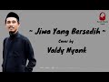 Jiwa yang bersedih - cover by Valdy Nyonk (Lirik Lagu) 🎶