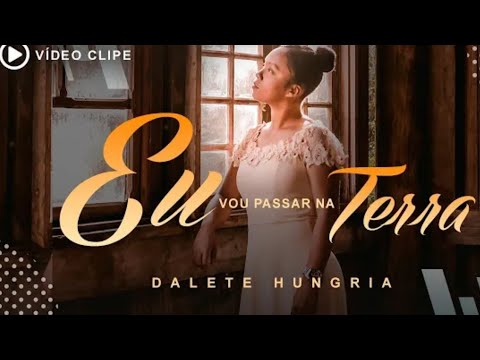 Que voz poderosa é essa 😱😱EU VOU PASSAR NA TERRA - Dalete Hungria