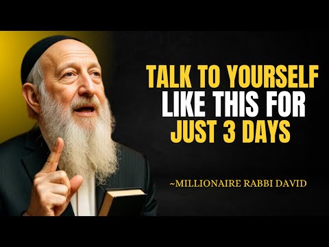 TALK TO YOURSELF LIKE THIS FOR JUST 3 DAYS | MILLIONAIRE RABBI DAVID