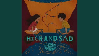 High and Sad (Franklin Jonas &amp; The Byzantines and Noah Cyrus)