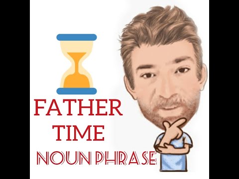 English Tutor Noun Phrase (241) Father Time - Noun Phrase